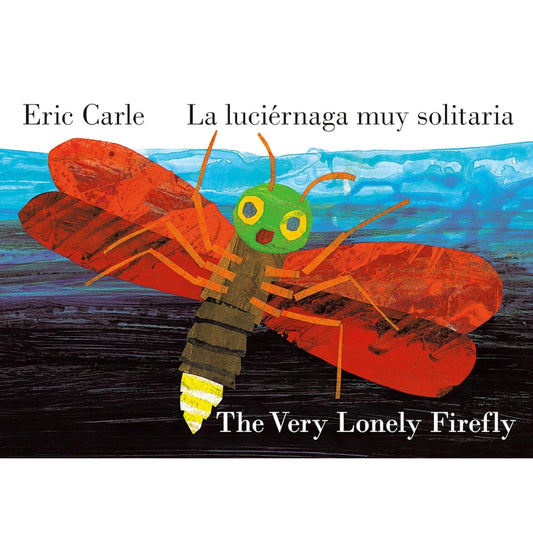 The Very Lonely Firefly/La luciérnaga muy solitaria (Edicion Bilingue) / Eric Carle