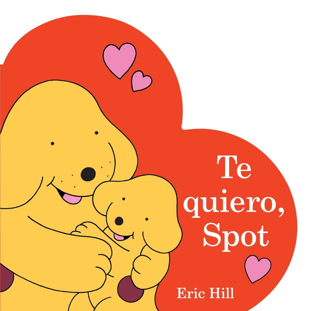 Te quiero, Spot (I Love You, Spot Spanish Edition)