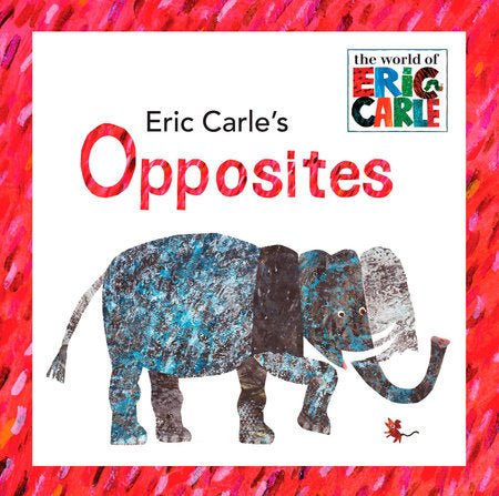 Opposites - Eric Carle